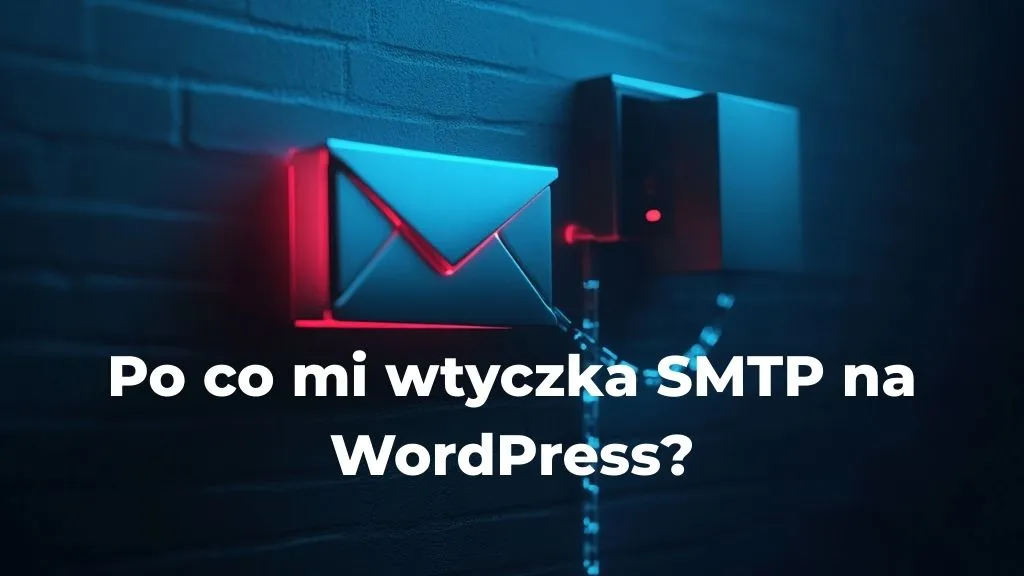 Po co mi wtyczka SMTP na WordPress?